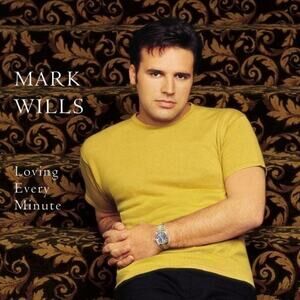 Loving Every Minute by Mark Wills (CD, Aug-2001, Mercury)
